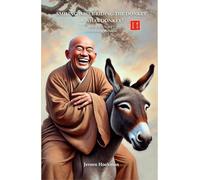 Smiling While Riding The Donkey - What Donkey?: A Zen Classic Revisited
