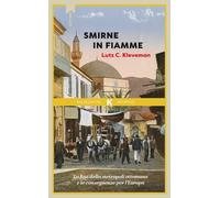 Smirne in fiamme. La fine della metropoli ottomana e le conseguenze per l'Europa (Razione K)