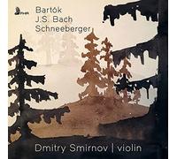 Smirnov,Dmitry - Bartok, Bach, Schneeberger: Works For Solo Violin