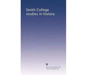 Smith College studies in history: Volume 4