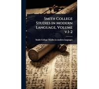 Smith College Studies in Modern Language, Volume v.1-2