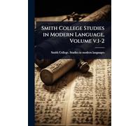 Smith College Studies in Modern Language, Volume v.1-2