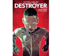 Smith, Dietrich - Victor LaValle's Destroyer: Volume 1
