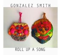 Smith, Gonzales - Roll Up A Song [Vinilo]