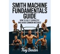 Smith Machine Fundamentals Guide: How to Use It Correctly and Avoid Common Mistakes