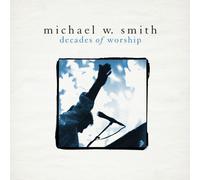 Smith, Michael W - Decades of Worship