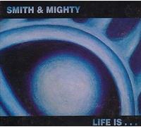 Smith & Mighty - Life Is... [Vinilo]