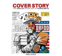 Smith, Robin - COVER STORY THE 2000 AD DESIGN ART OF ROBIN SMITH
