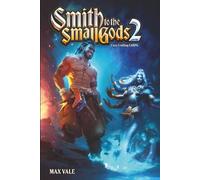 Smith to the Small Gods 2: A Retired Legend Cozy LitRPG