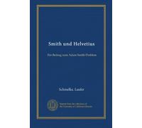 Smith und Helvetius: Ein Beitrag zum Adam Smith-Problem