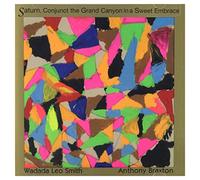Smith,Wadada Leo & Braxton,Anthony - Saturn, Conjunct the Grand Canyon in a Sweet Embrace