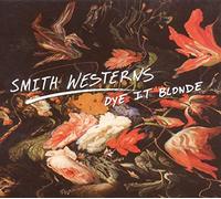 Smith Westerns - Dye It Blonde