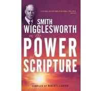 Smith Wigglesworth Smith Wigglesworth on the Power of Scripture (Tapa blanda)