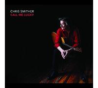 Smither, Chris - Call Me Lucky (Signed LTD Edition)