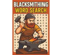 Smithing Word Search: 40 Challenging Puzzles Celebrating the Art of the Forge: A Blacksmith’s Puzzle Book for History Buffs, Metalworkers, and Ironcraft Fans