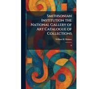 Smithsonian Institution the National Gallery of Art Catalogue of Collections: Ii