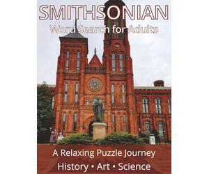 Smithsonian Word Search for Adults - Second Edition: 124 Large Print Puzzles Inspired by Museums, Exhibits, History, Art, and the National Zoo