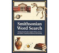 Smithsonian Word Search Puzzle Book: 56 Educational Puzzles | Explore History, Science, and Culture | A Journey of Discovery and Learning