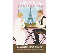 Smitten avec croissants: Une comédie romantique se déroulant en France (Smitten avec voyage)