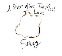Smog - A River Ain't Too Much to Love [Vinilo]