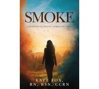 Smoke: A Memoir of Rising Through Grief