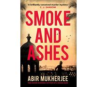 Smoke and Ashes: ‘A brilliantly conceived murder mystery’ C.J. Sansom: 3 (Wyndham and Banerjee series, 3)