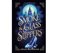 Smoke and Glass Slippers: A Dystopian, Gender-Flipped Cinderella Retelling (Clean Fairytales for Adults)
