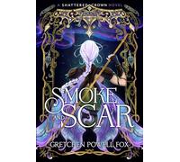 Smoke and Scar: 1 (Shattered Crown, 1)