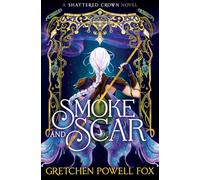 Smoke and Scar (Volume 1) (Shattered Crown)