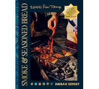 Smoke and Seasoned Bread: Recipes from Tu¨rkiye