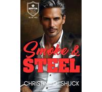 Smoke and Steel: A hot, sexy billionaire romance with HEA ending! (Benton Security Services)
