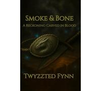 Smoke & Bone: Part 1: A Reckoning Carved in blood (Twyzted Souls Saga)