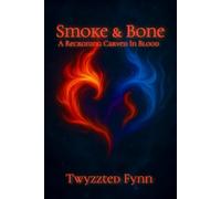Smoke & Bone: Part 1: A Reckoning Carved in blood (Twyzted Souls Saga)