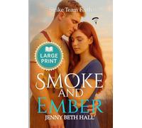 Smoke & Ember (Large Print Edition): A Smoke Jumper Second Chance, Off Limits, Romance