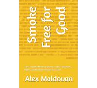 Smoke Free for Good: The Complete Modern System to Quit Cigarettes, Vapes, and Nicotine Pouches for Good