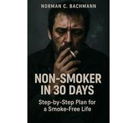 Smoke-Free in 30 Days: The Complete Anti-Stress Program for a Healthier, Happier Life