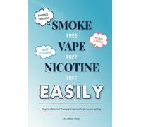 Smoke Free, Vape Free, Easily!: Cognitive behaviour therapy & hypnosis for permanent quitting