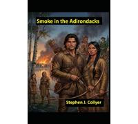 Smoke in the Adirondacks: 3 (Adirondack Wilderness at War)