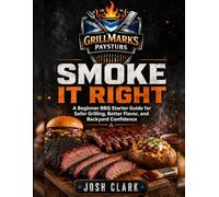 Smoke It Right: A Beginner BBQ Starter Guide for Safer Grilling, Better Flavor, and Backyard Confidence