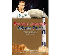 Smoke Jumper, Moon Pilot: The Remarkable Life of Apollo 14 Astronaut Stuart Roosa
