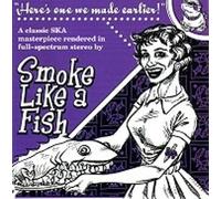 Smoke Like a Fish - Smoke Like a Fish - Here's One We Made Earlier, Inc FREE CD!!