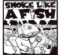 Smoke Like A Fish - Smoke Like A Fish - Smoke Like A Fish, Inc FREE CD!!