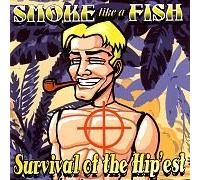 Smoke Like A Fish - Smoke Like A Fish - Survival Of The Hip'est, Inc FREE CD!!