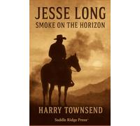 Smoke on The Horizon: A Jesse Long Saga: 1 (The Jesse Long Western Series)