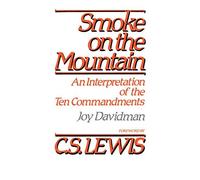 Smoke on the Mountain: Interpretation of the Ten Commandments Reissue Edition by Davidman, Joy published by Westminster/John Knox Press,U.S. (1981)