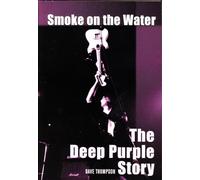 Smoke on the Water: The Deep Purple Story