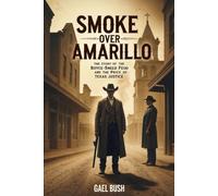 Smoke Over Amarillo: The Story of the Boyce-Sneed Feud and the Price of Texas Justice