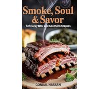 Smoke, Soul & Savor: Kentucky BBQ And Southern Staples