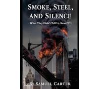 Smoke, Steel, and Silence: What They Didn’t Tell Us About 9/11