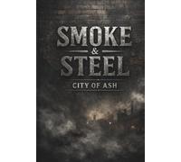 Smoke & Steel: CITY of ASH: A Dark Aesthetic Lined Notebook for Men | Industrial Noir Journal for Writing & Notes I 120 Lined Pages | 6x9